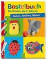 Bastelbuch für Kinder ab 2 Jahren: Falten, Kleben, Malen... | Buch | Zustand gut
