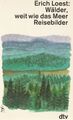 Erich Loest: Wälder, weit wie das Meer Reisebilder