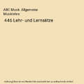 ABC Musik. Allgemeine Musiklehre: 446 Lehr- und Lernsätze, Wieland Ziegenrücke