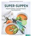 Super-Suppen: Magische Brühen, Low-Carb-Suppen, Cup... | Buch | Zustand sehr gut