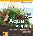 Aquascaping: Aquarienlandschaften gestalten (Tier -... | Buch | Zustand sehr gut