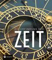 Die Erfindung der Zeit: Die Geschichte der Zeitmessung von der Antike bis heute 