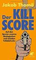Der Kill-Score: Auf den Spuren unseres ökologischen und ... | Buch | Zustand gut