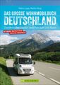 Das große Wohnmobil-Buch Deutschland schönsten Routen zwischen Sylt und Alpen