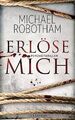 Erlöse mich: Psychothriller von Robotham, Michael | Buch | Zustand gut