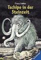 Tschipo in der Steinzeit von Hohler, Franz | Buch | Zustand akzeptabel