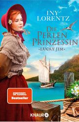 Die Perlenprinzessin. Lucky Jim: Roman | Band 4 der historischen Familiensaga vo