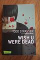 Todd Strasser alias Morton Rhue: Wish u were dead (TB 2011)