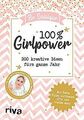 100 % Girlpower: 200 kreative Ideen fürs ganze Jahr... | Buch | Zustand sehr gut