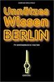 Unnützes Wissen Berlin: 711 erstaunliche Fakten von Stan... | Buch | Zustand gut