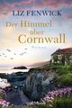 Der Himmel über Cornwall: Roman Fenwick, Liz und Kristina Lake-Zapp:
