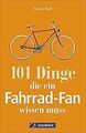 Fahrrad-Geschichte: 101 Dinge, die ein Fahrrad-Fan ... | Buch | Zustand sehr gut