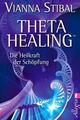 Theta Healing von Vianna Stibal (2011, Taschenbuch)