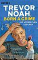 Born a Crime - Als Verbrechen geboren | Trevor Noah | Deutsch | Taschenbuch