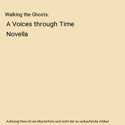 Walking the Ghosts: A Voices through Time Novella, Kari Kilgore