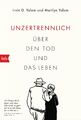 Unzertrennlich | Irvin D. Yalom (u. a.) | Über den Tod und das Leben | Buch