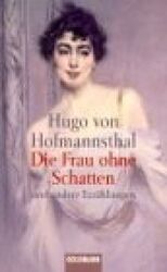 Die Frau ohne Schatten und andere Erzählungen. Hugo von Hofmannsthal. Mit einem 