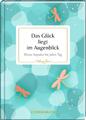 Das Glück liegt im Augenblick 