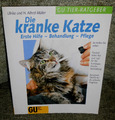 "Die kranke Katze" Erste Hilfe - Behandlung - Pflege GU Ratgeber 3774221294