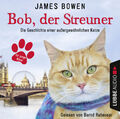Bob, der Streuner - Die Geschichte einer außergewöhnlich... von James Bowen (CD)