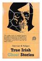 SEYMOUR, ST JOHN D. & NELIGAN, HARRY True Irish ghost stories / compiled by St.