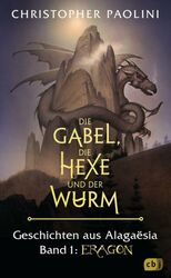 Die Gabel, die Hexe und der Wurm. Geschichten aus Alagaësia. Band 1: Eragon von