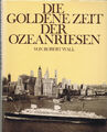Die goldene Zeit der Ozeanriesen von Robert Wall 1977