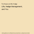 The House and the Hedge: Life, Hedge Management, and You, Stuart W. Leigh