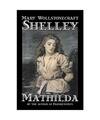 Mathilda by Mary Wollstonecraft Shelley, Fiction, Classics, Mary Wollstonecraft 
