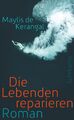 Maylis de Kerangal | Die Lebenden reparieren | Taschenbuch | Deutsch (2016)