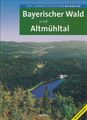 Bayerischer Wald und Altmühltal / Ausflugsparadies Deutschland : Bildatlas; Welt