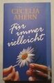 Roman - Für immer vielleicht von Cecelia Ahern (2006, Gebunden Ausgabe Sehr gut 
