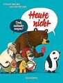 Heute nicht (Kinderbücher) von Meyer, Julian, Meyer, Timon | Buch | Zustand gut