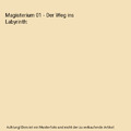 Magisterium 01 - Der Weg ins Labyrinth, Cassandra Clare, Holly Black