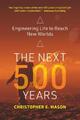 The Next 500 Years | Christopher E. Mason | Engineering Life to Reach New Worlds