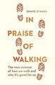 In Praise of Walking: The new science of how we walk and... | Buch | Zustand gut