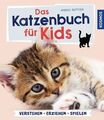 Das Katzenbuch für Kids verstehen, versorgen, spielen Böttjer, Andrea: