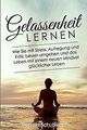 Gelassenheit lernen: Wie Sie mit Stress, Aufregung ... | Buch | Zustand sehr gut