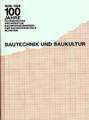 Bautechnik und Baukultur: 100 Jahre Fachbereiche Architektur, Buch