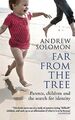 Far From The Tree: Parents, Children and the Search for ... | Buch | Zustand gut