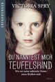 Du nanntest mich Teufelskind | Victoria Spry | Deutsch | Taschenbuch | 382 S.