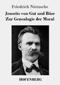 Friedrich Nietzsche | Jenseits von Gut und Böse / Zur Genealogie der Moral