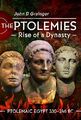 Die Ptolemäer, Aufstieg einer Dynastie: Ptolemäisches Ägypten 330–246 v. Chr. von Johannes D. Grainger,
