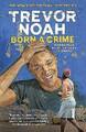 Born A Crime Stories from a South African Childhoo
