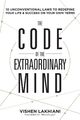 The Code of the Extraordinary Mind: 10 Unconventional Laws to Redefine Your ...