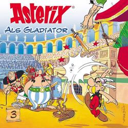 Asterix | 03: ASTERIX ALS GLADIATOR | Audio-CD | Deutsch (2004) | 43 Min.