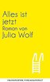 Alles ist jetzt von Wolf, Julia | Buch | Zustand sehr gut