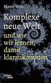 Komplexe neue Welt und wie wir lernen, damit klarzukomme... | Buch | Zustand gut