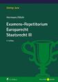 Examens-Repetitorium Europarecht. Staatsrecht III | Christoph Herrmann (u. a.)