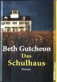 Das Schulhaus : Roman. Dt. von Karin Szpott, Weltbild-Taschenbuch Gutcheon, Beth